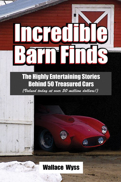 Incredible Barn Finds By Wallace Wyss