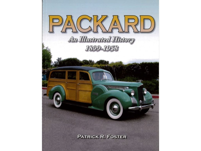 Packard 1899 - 1958: An Illustrated History