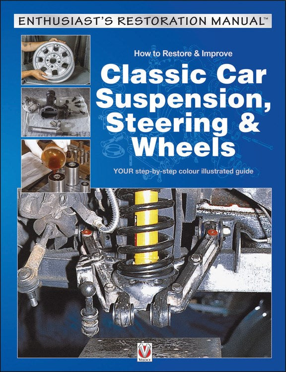 How to Restore & Improve Classic Car Suspension, Steering & Wheels